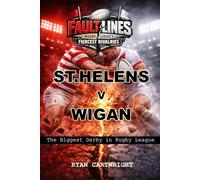 St Helens v Wigan: The Biggest Derby in Rugby League