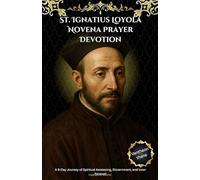 St. Ignatius Loyola Novena Prayer Devotion: A 9-Day Journey of Spiritual Awakening, Discernment, and Inner Renewal
