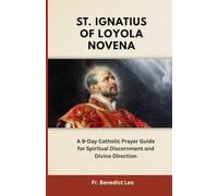 St. Ignatius of Loyola Novena: A 9-Day Catholic Prayer Guide for Spiritual Discernment and Divine Direction