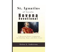 St. Ignatius of Loyola Novena Devotional: A Reverent Prayer Companion for Healing, Hope, and Daily Grace