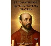 St. Ignatius of Loyola novena prayers: A Powerful 9-Day Catholic Devotion