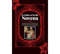 St. Isidore of Seville Novena: Nine Days of Powerful Catholic Prayers to the Patron Saint of Computers with Biography, Intentions, Reflections and Guided Journaling