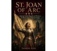 St. Joan Of Arc: Inspiring Catholic Biography and Novena to the Warrior Saint of Faith and Courage