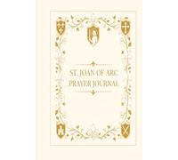St. Joan of Arc Prayer Journal: Catholic Daily Devotional with Morning and Evening Pages for Lectio Divina and Spiritual Reflections