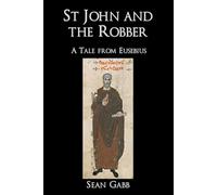 St John and the Robber: From Eusebius of Caesarea, Historia Ecclesiastica, Book III, c.23 - Fully Parsed and Explained (Greek and Latin Readers)