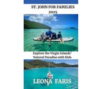 St. John for Families 2025: Explore the Virgin Islands’ Natural Paradise with Kids (Special Adventure and Family Travel)