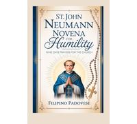 ST. JOHN NEUMANN NOVENA FOR HUMILITY: Nine Days Prayers for The Church (FILIPINO PRAYER BOOKS)