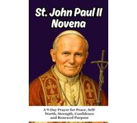 St. John Paul II Novena for Healing and Hope: A 9-Day Prayer for Peace, Self-Worth, Strength, Confidence and Renewed Purpose