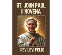ST. JOHN PAUL II NOVENA: Spiritual Legacy, biography and Nine Day prayer to St. John Paul II