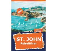 St. John Reiseführer 2026: Erkunden Sie die Sehenswürdigkeiten, Strände, Luxusresorts, Restaurants und Abenteuer auf den Amerikanischen Jungferninseln