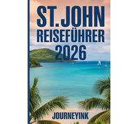 St. John Reiseführer 2026: Was man sehen sollte, wohin man reisen sollte und wie man es richtig macht