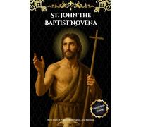 St. John The Baptist Novena: Nine Days of Prayer, Repentance, and Renewal