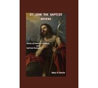 ST. JOHN THE BAPTIST NOVENA: Patron of Converts, Prophets, and Spiritual Renewal