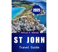ST JOHN TRAVEL GUIDE 2025: Travel Smarter, Wander Deeper, Return Changed”