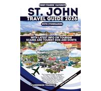 ST. JOHN TRAVEL GUIDE 2026: The Complete Insider Handbook to Cruz Bay, Coral Bay, Trunk Bay, Cinnamon Bay, and Beyond-Beaches, Hiking, Snorkeling, ... (World Careful Explorer Essential Series)