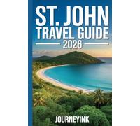 St. John Travel Guide 2026: What to See, Where to Go, and How to Do It Right
