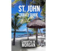 ST. JOHN TRAVEL GUIDE: Beaches, National Parks, Snorkeling, Hidden Gems & Insider Tips for an Unforgettable Caribbean Escape