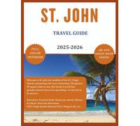 ST JOHN TRAVEL GUIDE (Full Color) 2025-2026: Explore the Beauty, Rich Culture, Hidden Gems and Picturesque Lakes. USVI, Virgin Islands National Park, ... See Attractions, Maps etc. (ROAM and EXPLORE)
