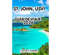 St. John, Usvi Guía De Viaje 2026: Tu guía completa de playas, esnórquel, senderos de parques nacionales, gastronomía isleña y consejos prácticos para explorar las Islas Vírgenes de EE. UU.