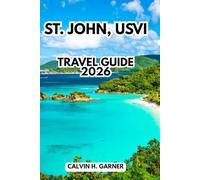 St. John, Usvi Travel Guide 2026: Your Complete Guide to Beaches, Snorkeling, National Park Trails, Island Cuisine, and Practical Tips for Exploring the US Virgin Islands