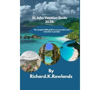 St. John Vacation Guide 2026:: The complete 2026 guild to sun,sea,culture and relaxation in paradise