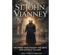 ST. JOHN VIANNEY: The Priest Who Fought the Devil and Saved a Village