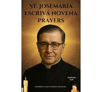 St. Josemaría Escrivá novena prayers: A Powerful 9-Day Catholic Devotion