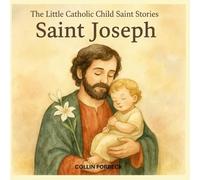 St. Joseph: Children's Little Saint Stories (The Little Catholic Child Saint Stories)