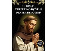St. Joseph Cupertino Novena Prayer Devotion: A Complete 9-Day Prayer Guide for Students, Test, and exam