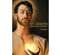 ST. JOSEPH MESSAGES OF THE HEART: Apparitions of the Virgin Father of Christ