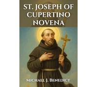 ST. JOSEPH OF CUPERTINO NOVENA: A-9 day devotional prayer to the Patron to those suffering mental handicaps