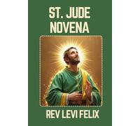 ST. JUDE NOVENA: Spiritual Legacy, biography and Nine Day prayer to St. Jude