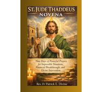 St. Jude Thaddeus Novena: 9 Days of Powerful Prayers for Impossible Situations, Financial Breakthrough, and Divine Intervention