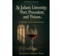 St Julian's University: Port, Precedent, and Poison: In Cambridge, even the dead leave footnotes