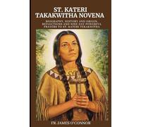 ST. KATERI TAKAKWITHA NOVENA: Biography, History and Origin, Reflections and nine day powerful prayers to St. Kateri Tekakwitha