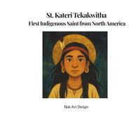 St. Kateri Tekakwitha: First Indigenous Saint from North America