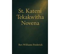 St. Kateri Tekakwitha Novena: Nine days devotional booklet