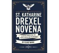 St. Katharine Drexel Novena: A Critical Prayer Tool for Racial Justice and Philanthropy