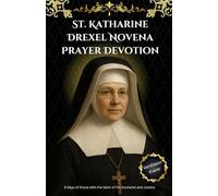 St. Katharine Drexel Novena Prayer Devotion: 9 Days of Grace with the Saint of the Eucharist and Justice