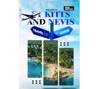 St. Kitts and Nevis Travel Guide 2025: Must-See Attractions, Scenic Spots, Beaches, Island Flavors, Cultural Activities, Dining, Nightlife, and Short Excursions