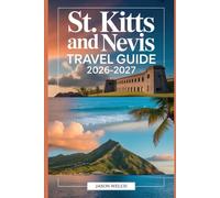 St. Kitts and Nevis Travel Guide 2026-2027: Explore Brimstone Hill Fortress, Scenic Railway, Mount Liamuiga, Pinney’s Beach, and Nevis Peak