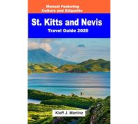 St. Kitts and Nevis Travel Guide 2026: Manual Featuring Culture and Etiquette (Full Color)