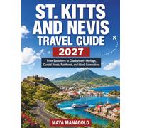 ST. KITTS AND NEVIS TRAVEL GUIDE 2027: From Basseterre to Charlestown-Heritage, Coastal Roads, Rainforest, and Island Connections