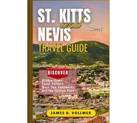 St. Kitts and Nevis Travel Guide: Discover Paradise with Expert Tips, Must-See Attractions, and Insider Secrets for the Perfect Island Escape