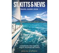 St. Kitts & Nevis Travel Guide 2026: Catamaran Days, Forest Paths, Food Favorites, And Unforgettable Moments