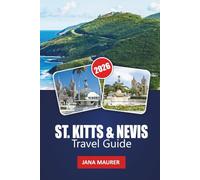 ST. KITTS & NEVIS TRAVEL GUIDE 2026: Hidden Beaches, Volcano Hikes, Caribbean Culture, Local Cuisine, Festivals, and Insider Tips