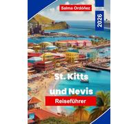 St. Kitts und Nevis Reiseführer 2026: Entdecken Sie tropische Strände, Inselkultur, Landschaftsbahnen, Outdoor-Abenteuer und wichtige Tipps für Ihren karibischen Urlaub