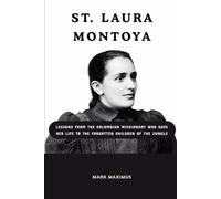 St Laura Montoya: Lessons From the Colombian Missionary Who Gave Her Life to the Forgotten Children of the Jungle