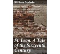 St. Leon: A Tale Of The Sixteenth Century (ebook)