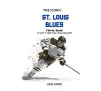 St. Louis Blues: The Iconic St. Louis Blues Trivia Book (The Iconic Sports Trivia Collection)